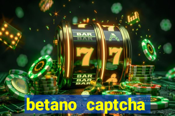 betano captcha security check